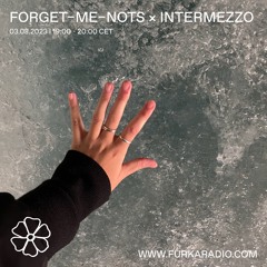 Forget-me-nots w/ intermezzo @ Furka Radio - 03.08.23