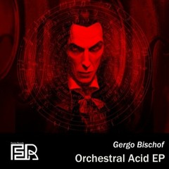 Gergo Bischof - Orchestral Acid (original Mix)