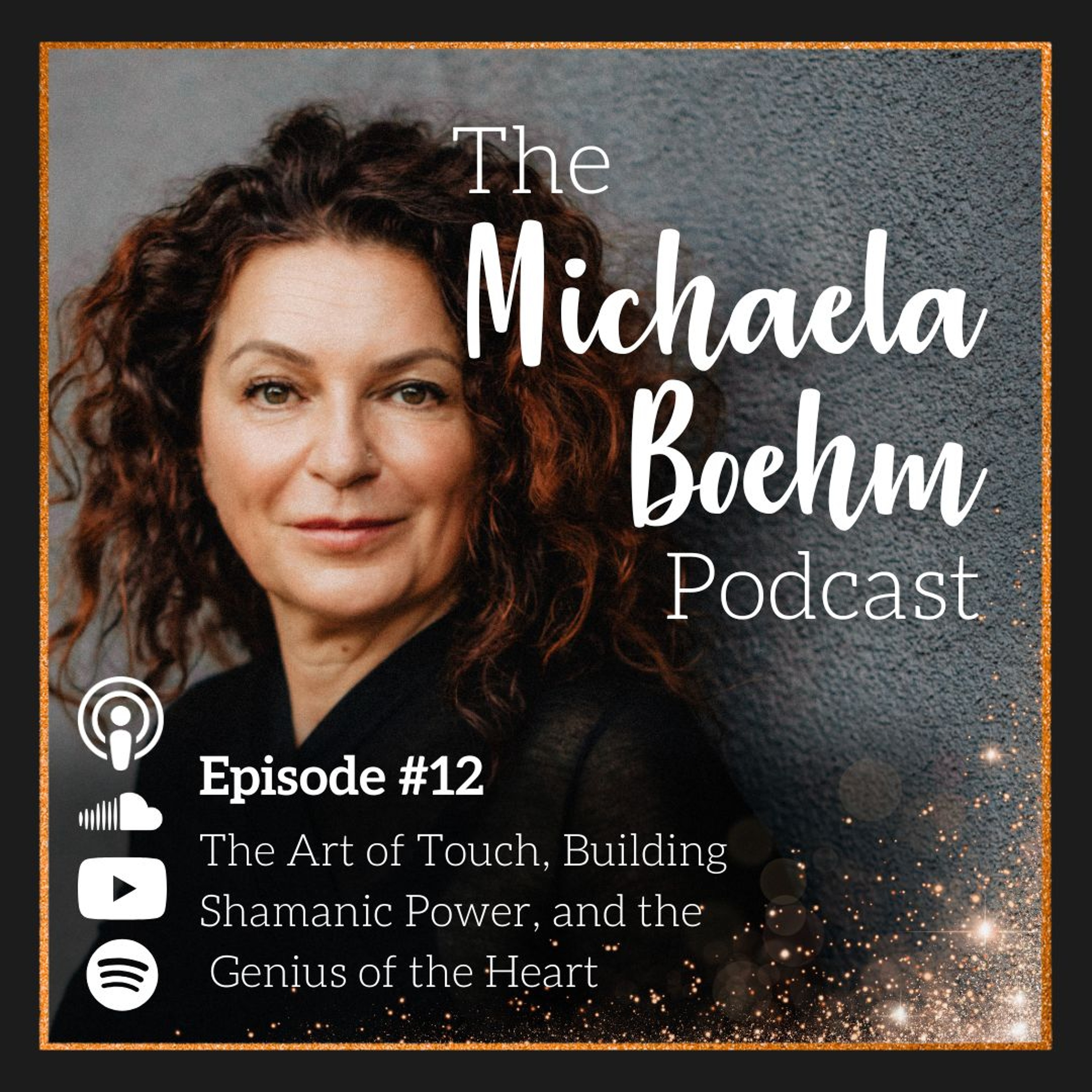Episode #12: The Art of Touch, Building Shamanic Power, and the Genius of the Heart episode artwork