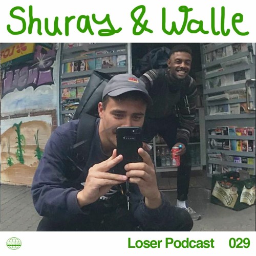 Loser Podcast 029 - Shuray & Walle
