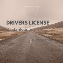Olivia Rodrigo - Drivers License ( Anjeliko Remix)