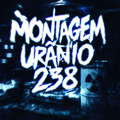 MONTAGEM URÂNIO 238 (SIGMA OVER ULTRA SLOWED)