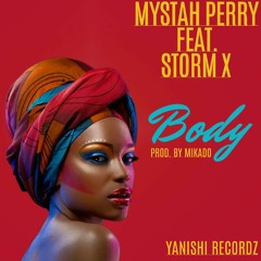 Mystah Perry Feat. Storm X - Body (Prod. By Mikado) [Yanishi Recordz]