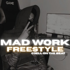 C3ellOnTheBeat-MAD WORK FREESTYLES