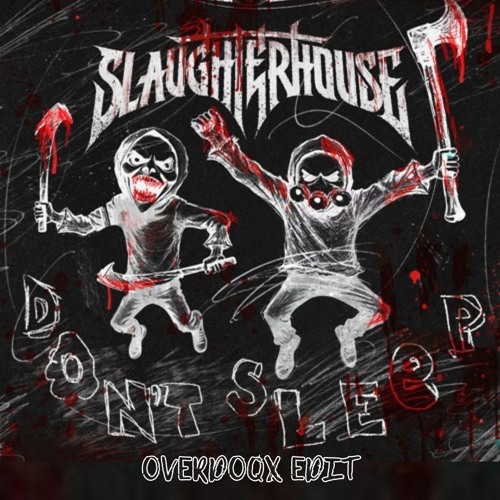 Slaughterhouse - Don't Sleep (Overdoqx Edit) [FREE DOWNLOAD]