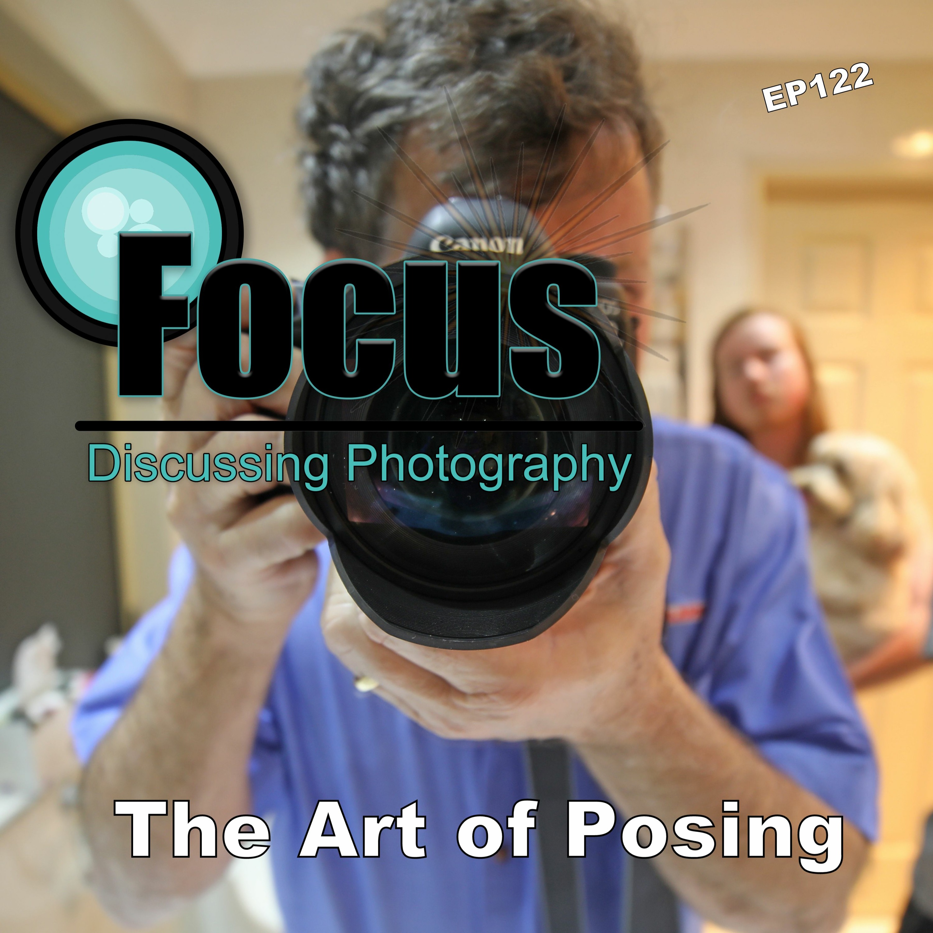 Focus: Photography Podcast with Stephen & Terri, The Art of Posing Ep122 episode artwork
