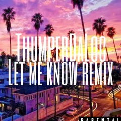 Thumper Da Loc - Let Me Know Remix