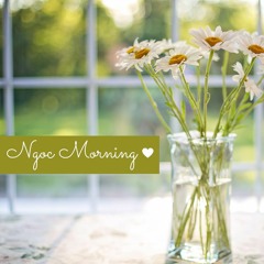 3 cách giúp cải thiện ngay tâm trạng khi bắt đầu ngày mới | Ngọc Morning 🌿