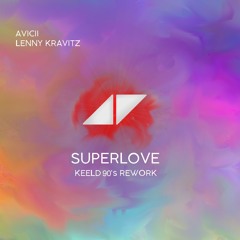 Avicii, Lenny Kravitz - Superlove (Keeld 90's Rework)