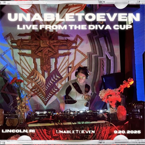 Unabletoeven Live from The Diva Cup | September 2025