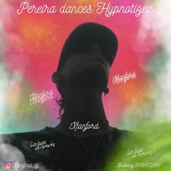 Pereira Dances Hypnotized  - Xtanford Dj