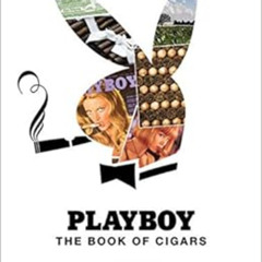 ACCESS EPUB 📬 Playboy The Book of Cigars by Aaron Sigmond,Nick Kolakowski,Ian Spanie