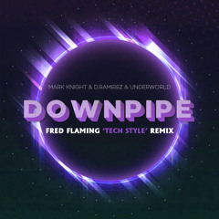 Mark Knight, D.Ramirez, Underworld - Downpipe (Fred Flaming 'Tech Style' Radio Mix)