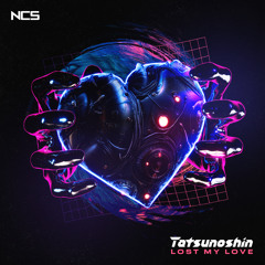 Tatsunoshin - Lost My Love [NCS Release]