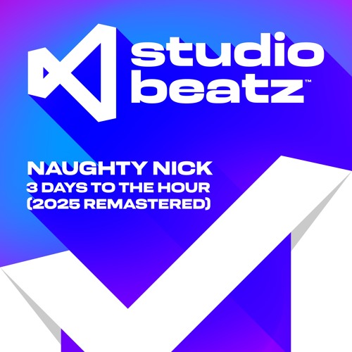 Naughty Nick - 3 Days To The Hour  (2025 Remaster) FREE DOWNLOAD !!!