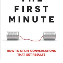 [DOWNLOAD] KINDLE 📥 The First Minute: How to Start Conversations That Get Results (B