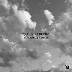 My City's On Fire (TALAMAQ Remix) - Jimi Jules