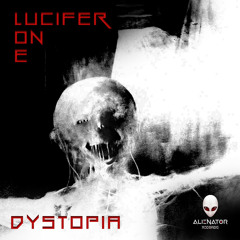 Lucifer On E - Dystopia (Original Mix)