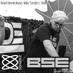 Sonance Bad Decisions Mix Series 078 - B.S.E