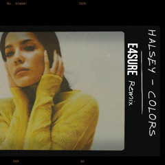 Halsey - Colors (E4SURE Remix)*** START AT 1:00
