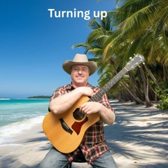 Turning up