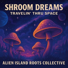 Shroom Dreams (Travelin' Thru Space)