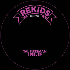 Premiere: Tal Fussman - I Feel [Rekids]