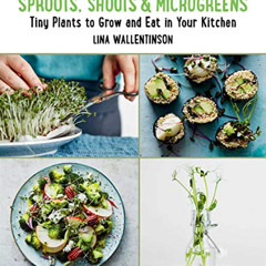 Read PDF 🗃️ Sprouts, Shoots, and Microgreens: Tiny Plants to Grow and Eat in Your Ki