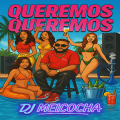 DJ MELCOCHA - QUEREMO QUEREMO (Que No Lo Mamen) (Sacate Una Teta)
