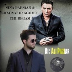 Shadmehr Aghili - chi bagam