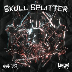 LONCON X M!ND SP!T - Skull Splitter (FREE DL)