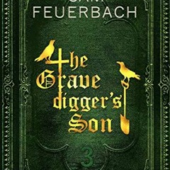 Read PDF 📍 The Gravedigger's Son and the Waif Girl: (Volume 3/4) (The Gravedigger’s