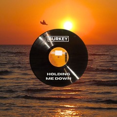 Burkey (IE) - Holding Me Down