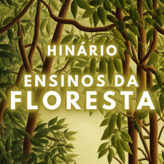 HINO 15 - ENSINOS DA FLORESTA
