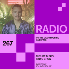 Future Disco Radio - 267 - Purple Disco Machine Guest Mix