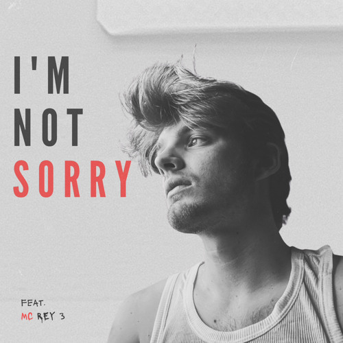 I’M NOT SORRY (feat. MC Rey 3)