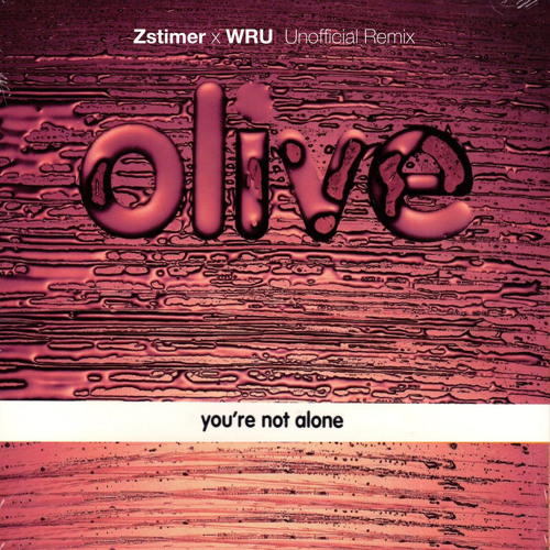 Stream FREE DOWNLOAD: Olive - You'Re Not Alone (Zstimer & Wru.