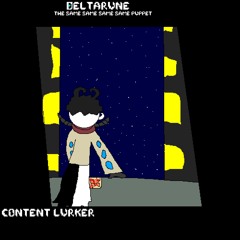 [Deltarune; The Same Same Same Same Puppet] Content Lurker