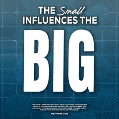 Life of Prayer - The Small Influences The Big
