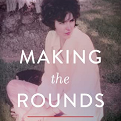[READ] EPUB 📍 Making the Rounds: Defying Norms in Love and Medicine by  Patricia Gra
