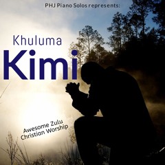 Khuluma Kimi // Talk to me, Lord