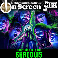 OnScreen Episode 169 - What We Did in the Shadows