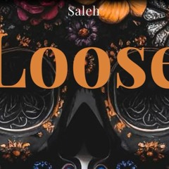 Loose - Saleh