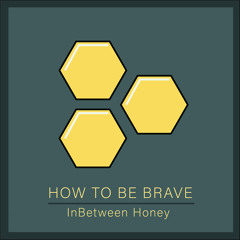 How to Be Brave