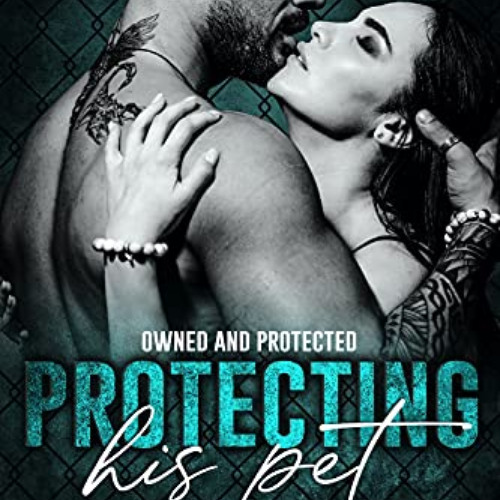 Get KINDLE 📩 Protecting His Pet (Owned and Protected Book 1) by  Measha Stone KINDLE