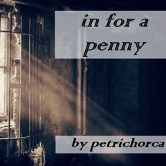 In For A Penny by Petrichorca (OFMD)