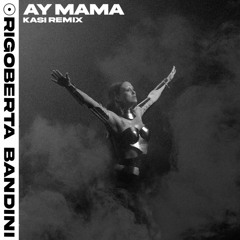 Rigoberta Bandini - Ay Mamá (KASI Extended Remix)