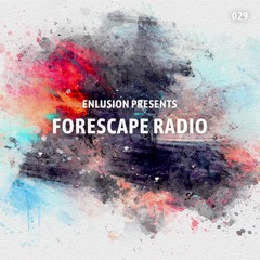 Forescape Radio #029