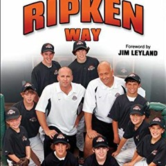 [READ] EBOOK 📒 Coaching Youth Baseball the Ripken Way by  Cal Ripken  Jr.,Bill Ripke