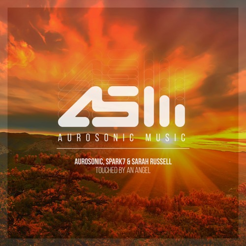 Aurosonic, Spark7 & Sarah Russell - Touched By An Angel